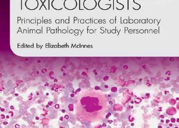 Toksikologlar İçin Patoloji: Çalışan Personel İçin Laboratuvar Hayvan Patolojisinin İlke ve Uygulamaları