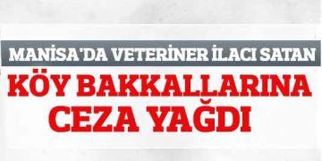 Manisa’da köy bakkallarına ceza yağdı!