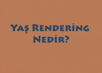 Yaş Rendering Nedir?