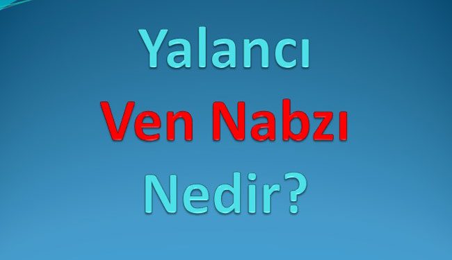 Yalancı Ven Nabzı Nedir?