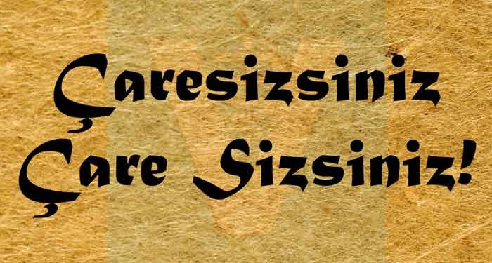 Çaresizsiniz / Çare Sizsiniz