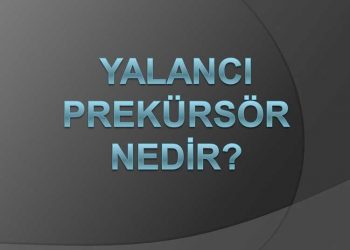 Yalancı Prekürsör Nedir?
