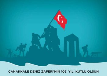 Çanakkale Deniz Zaferi 'nin 105. Yılı Kutlu Olsun
