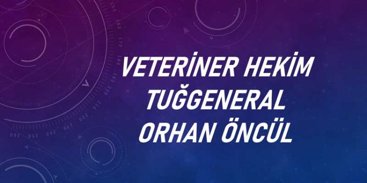 Veteriner Hekim Tuğgeneral Orhan Öncül