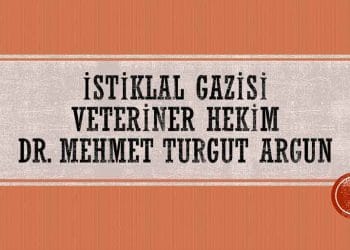 İstiklal Savaşı Gazisi Bir Askeri Veteriner Hekim Dr. Mehmet Turgut Argun