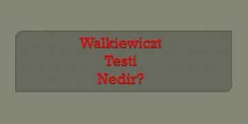 Walkiewiczt Testi Nedir?