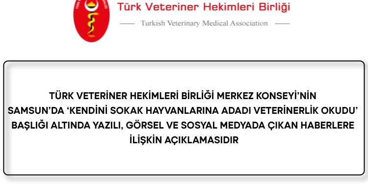 TVHB Merkez Konseyi’nin Samsun’da ‘Kendini Sokak Hayvanlarına Adadı Veterinerlik Okudu’ Başlığı Altında Yazılı, Görsel ve Sosyal Medyada Çıkan Haberlere İlişkin Açıklamasıdır