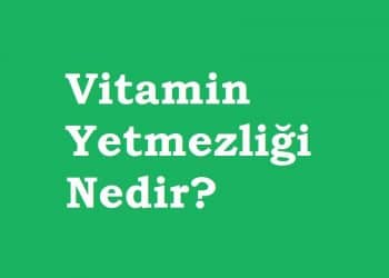 Vitamin Yetmezliği Nedir?