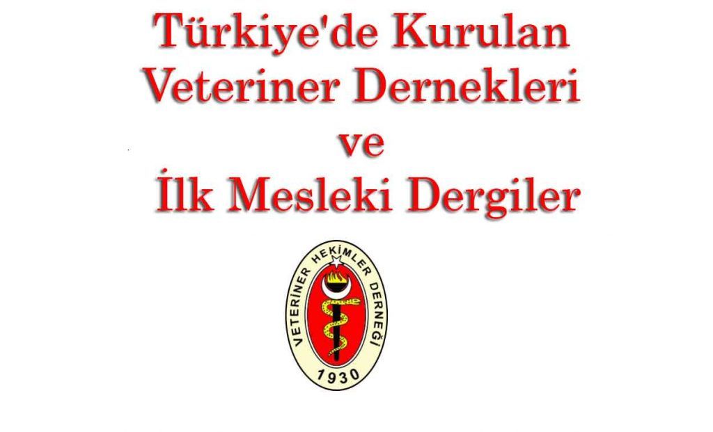 Türkiye'de Kurulan Veteriner Dernekleri ve İlk Mesleki Dergiler