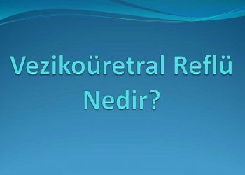 Vezikoüretral Reflü Nedir?