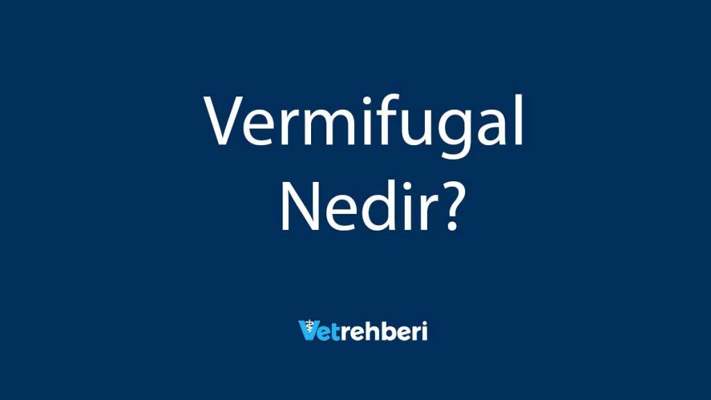 Vermifugal Nedir?