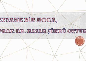 Efsane Bir Hoca, Prof. Dr. Hasan Şükrü Oytun