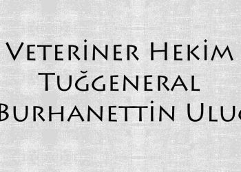 Tarihe Düşülen Not, Veteriner Hekim Tuğgeneral Burhanettin Uluç