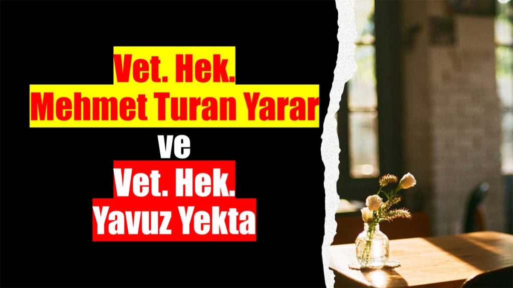 Türk Veteriner Hekimliğinin Yüz Akları, Mehmet Turan Yarar ve Yavuz Yekta