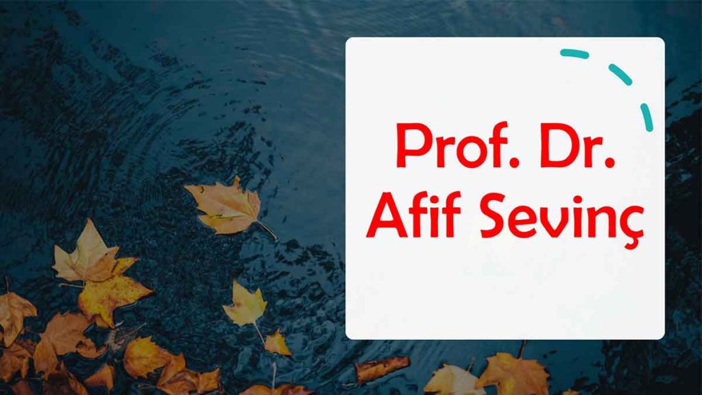 İlklerin Adamı, Prof. Dr. Afif Sevinç