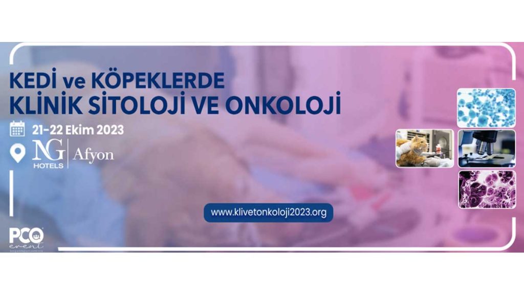 Kedi ve Köpeklerde Klinik Sitoloji ve Onkoloji 21-22 Ekim 2023