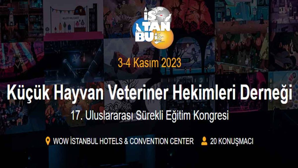 Küçük Hayvan Veteriner Hekimleri Derneği 17. Uluslararası Sürekli Eğitim Kongresi 3-4 Kasım 2023