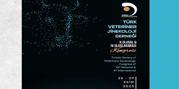 Türk Veteriner Jinekoloji Derneği 10. Ulusal & 4. Uluslararası Kongresi 26-29 Ekim 2023