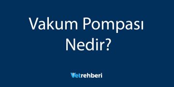 Vakum Pompası Nedir?