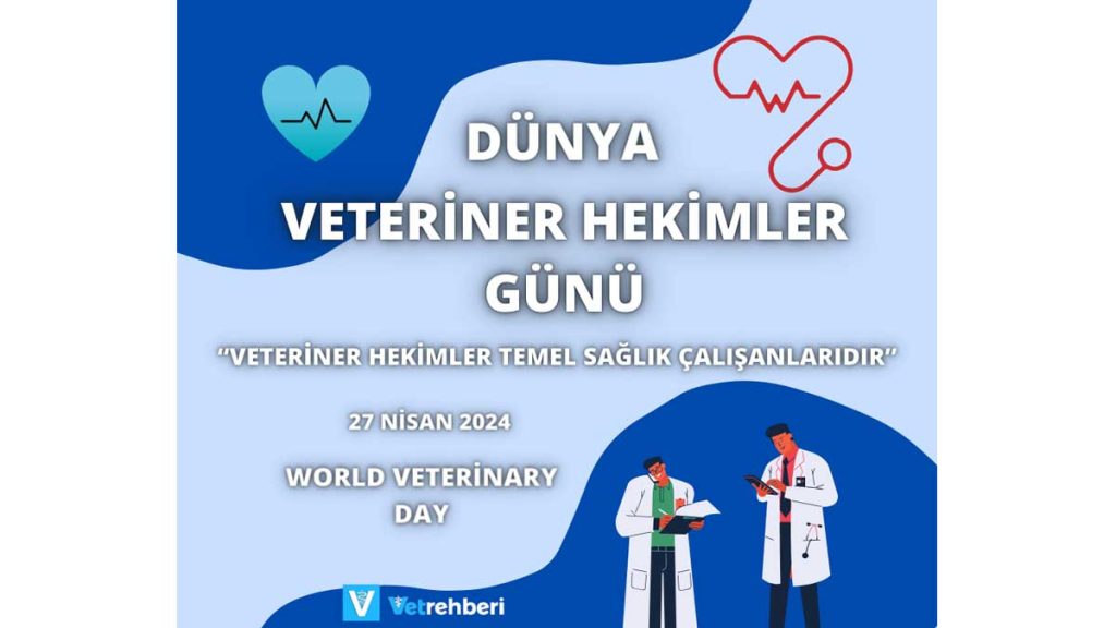 2024 Dünya Veteriner Hekimler Günü "Veteriner Hekimler Temel Sağlık Çalışanlarıdır"