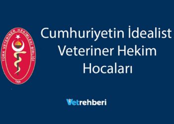 Cumhuriyetin İdealist Veteriner Hekim Hocaları