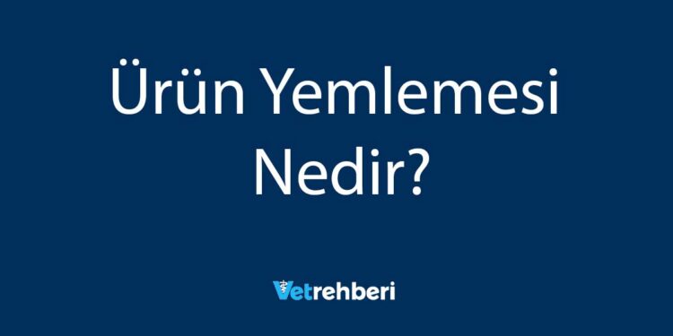 Ürün Yemlemesi Nedir?